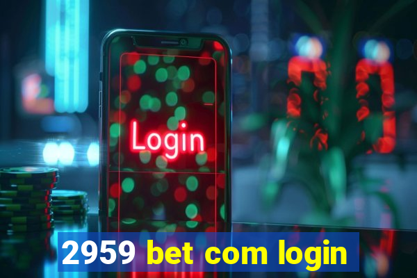 2959 bet com login