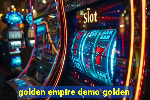 golden empire demo golden