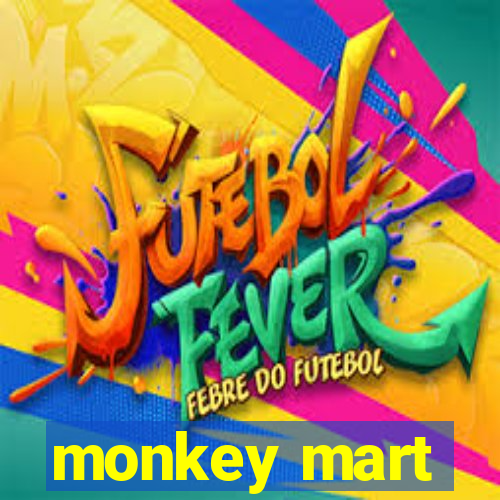 monkey mart