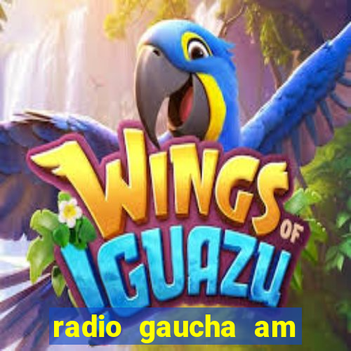 radio gaucha am 600 porto alegre rs