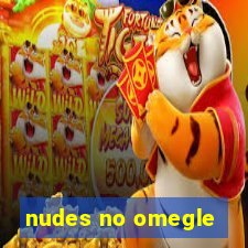 nudes no omegle