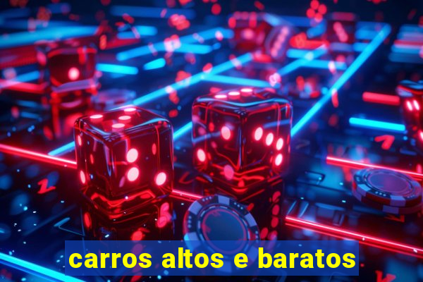 carros altos e baratos