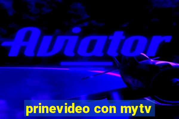 prinevideo con mytv