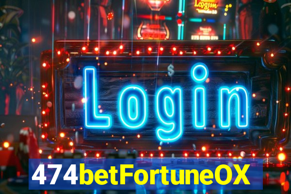 474betFortuneOX