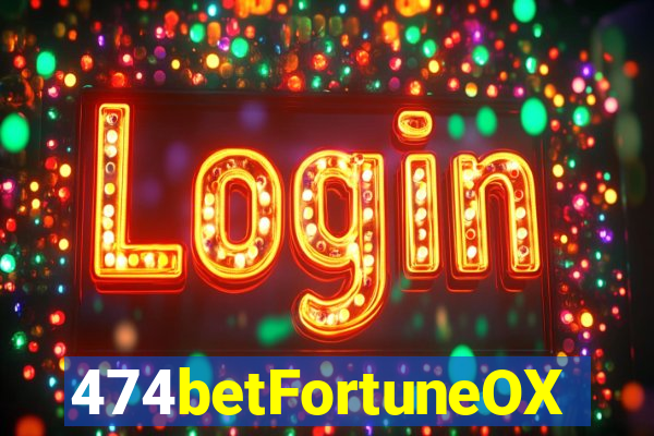 474betFortuneOX