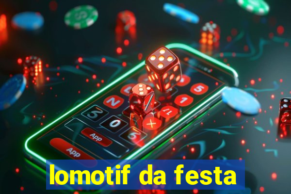 lomotif da festa