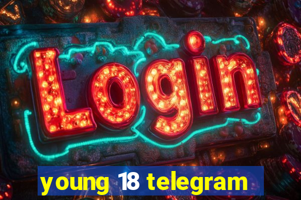 young 18 telegram