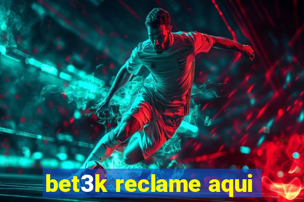 bet3k reclame aqui