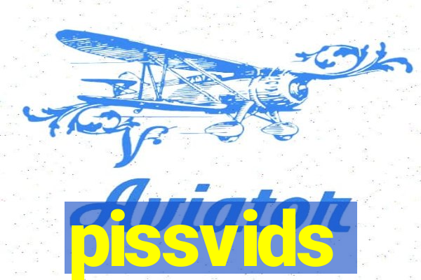 pissvids