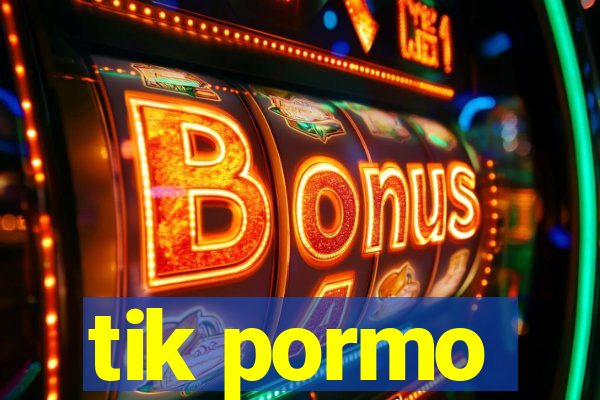 tik pormo