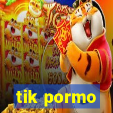 tik pormo