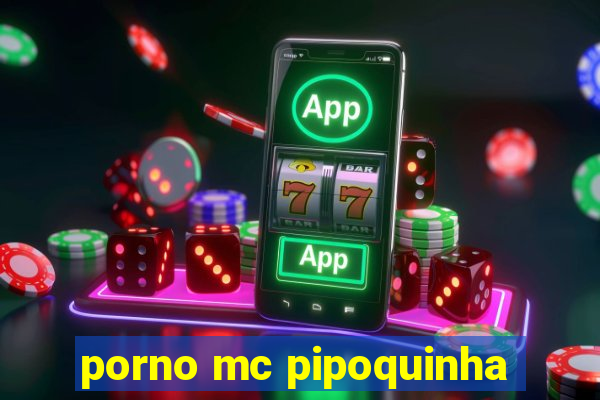 porno mc pipoquinha