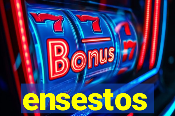 ensestos