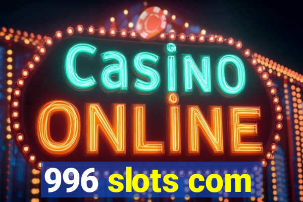 996 slots com