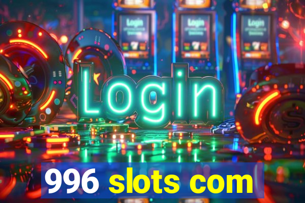 996 slots com