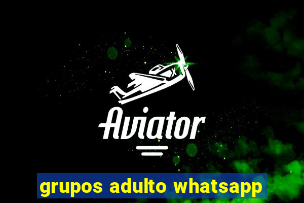 grupos adulto whatsapp