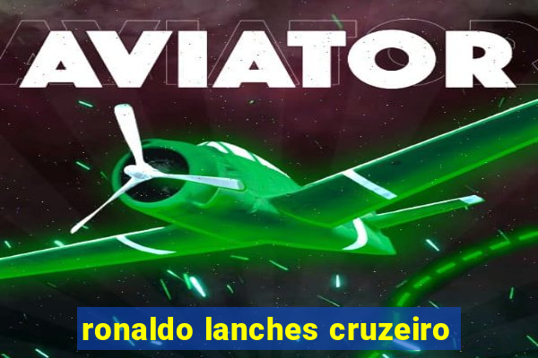 ronaldo lanches cruzeiro