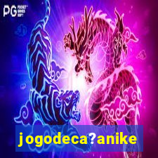 jogodeca?anike