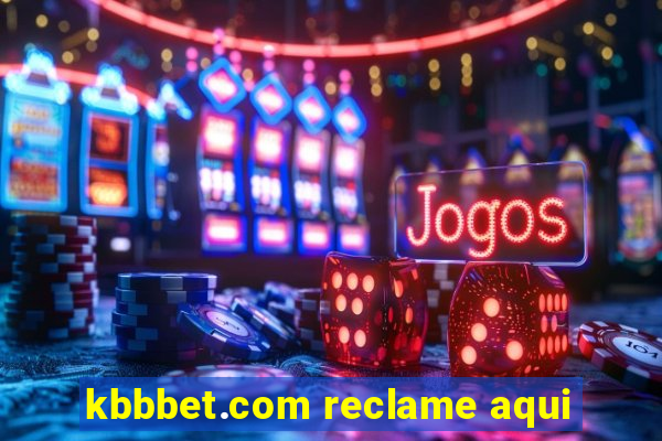 kbbbet.com reclame aqui