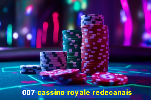 007 cassino royale redecanais