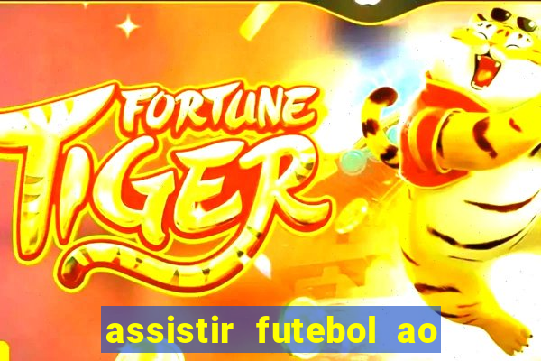 assistir futebol ao vivo multicanais