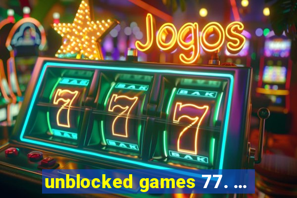 unblocked games 77. ...