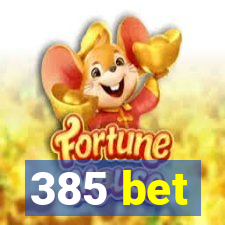 385 bet