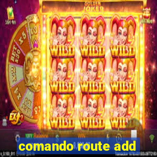 comando route add