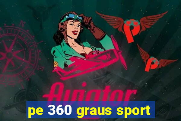 pe 360 graus sport