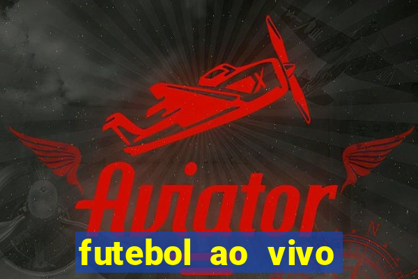 futebol ao vivo assistir no celular futemax