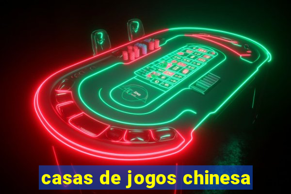 casas de jogos chinesa