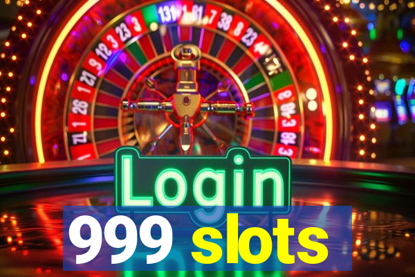 999 slots