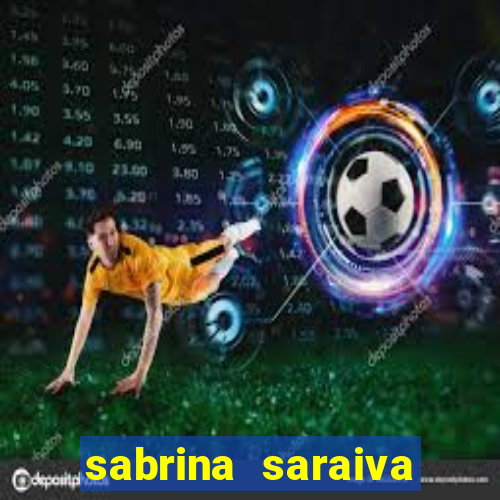 sabrina saraiva buceta flix