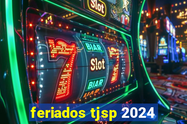 feriados tjsp 2024