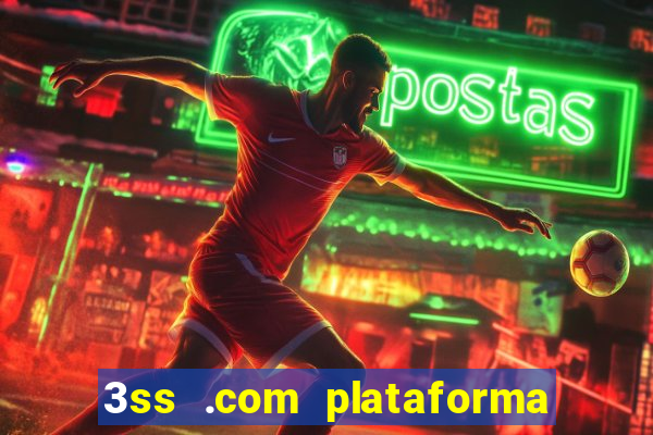 3ss .com plataforma de jogos