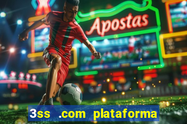 3ss .com plataforma de jogos