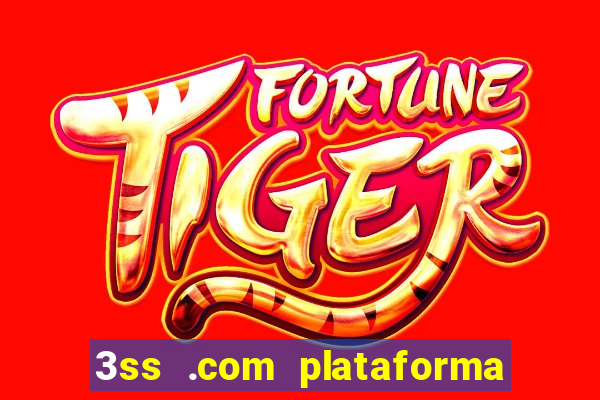 3ss .com plataforma de jogos