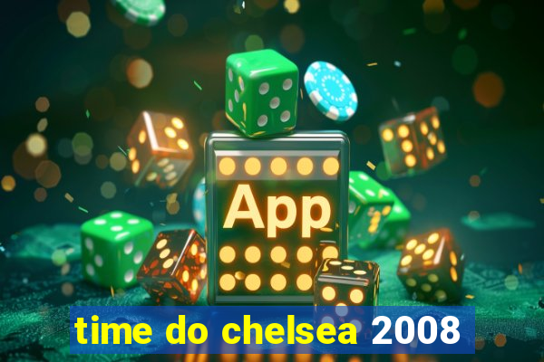 time do chelsea 2008