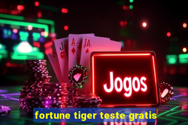 fortune tiger teste gratis