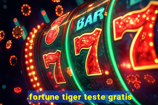 fortune tiger teste gratis