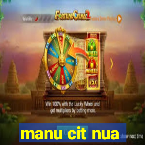 manu cit nua