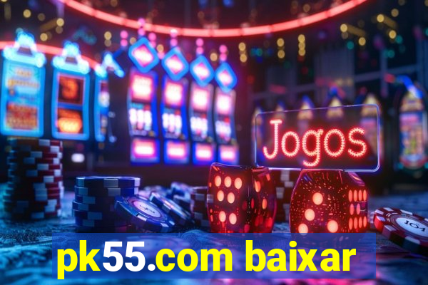 pk55.com baixar