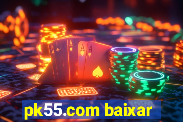 pk55.com baixar