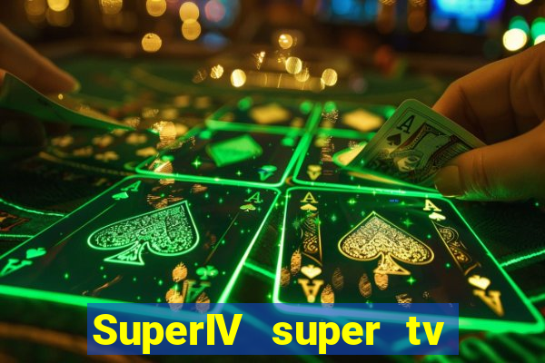 SuperIV super tv ao vivo super tv ao vivo -