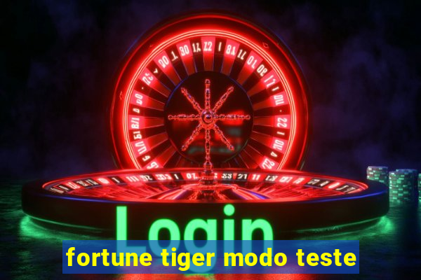 fortune tiger modo teste