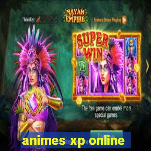 animes xp online