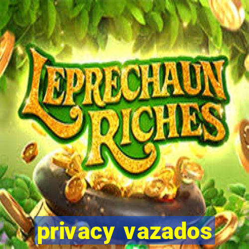 privacy vazados