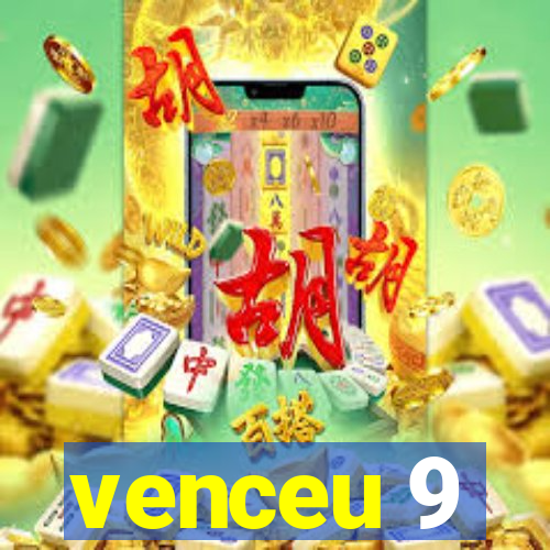 venceu 9