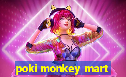 poki monkey mart