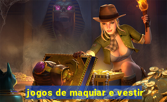 jogos de maquiar e vestir